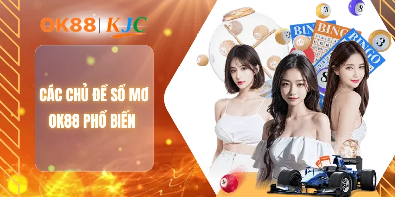 Các chủ đề sổ mơ OK88 phổ biến