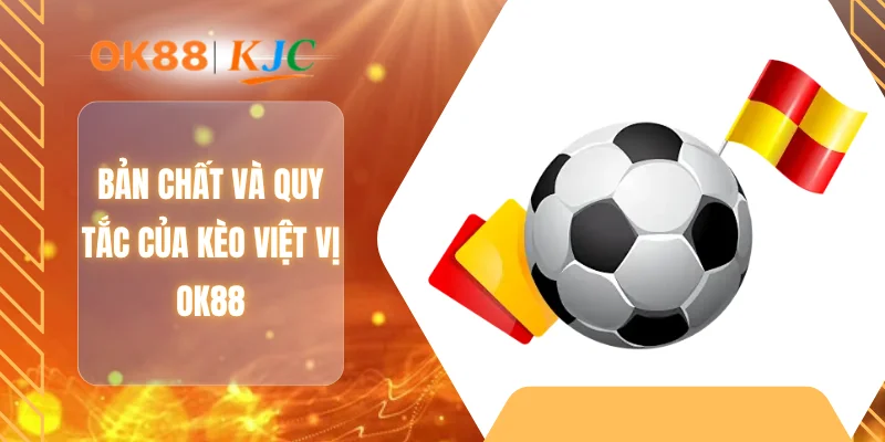 Bản chất và quy tắc của kèo việt vị OK88