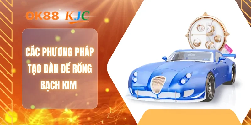 Các phương pháp tạo dàn đề rồng bạch kim