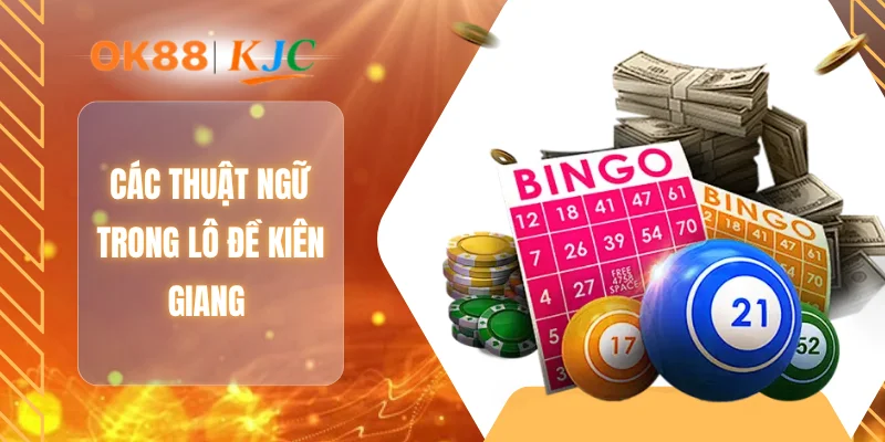 Các thuật ngữ trong lô đề Kiên Giang