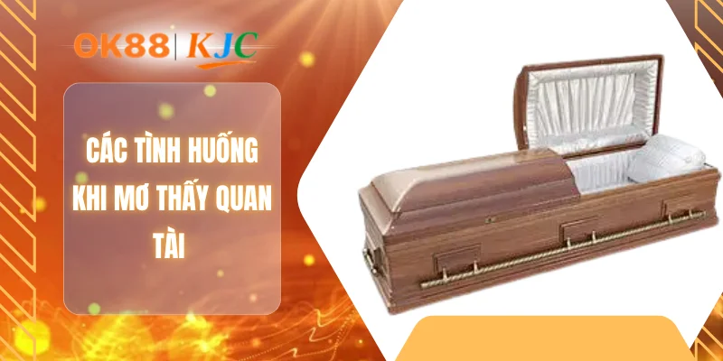 Các tình huống khi mơ thấy quan tài