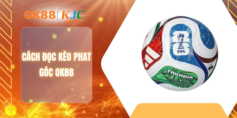 Cách đọc kèo phat góc OK88