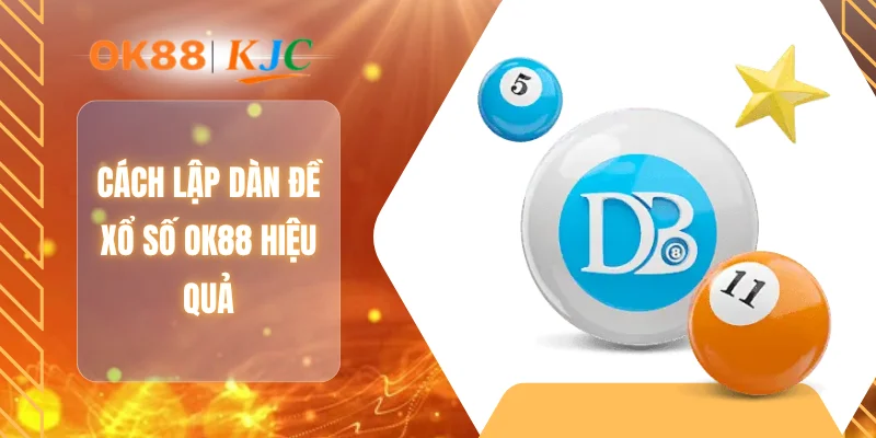 Cách lập dàn đề xổ số OK88 hiệu quả