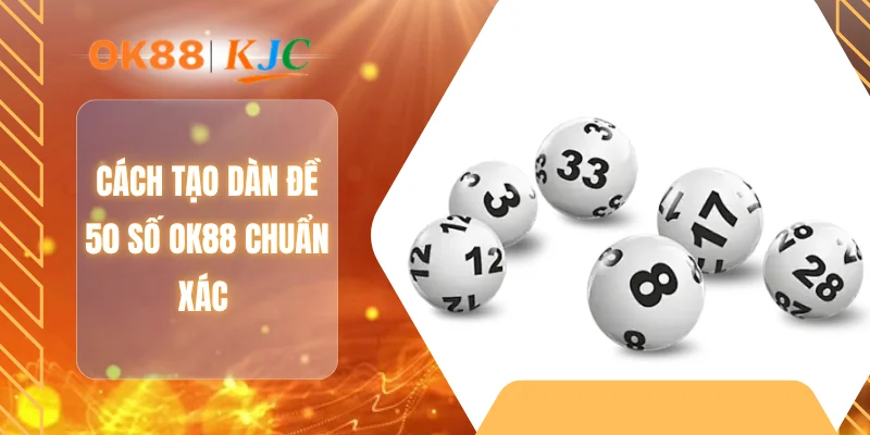 Cách tạo dàn đề 50 số OK88 chuẩn xác