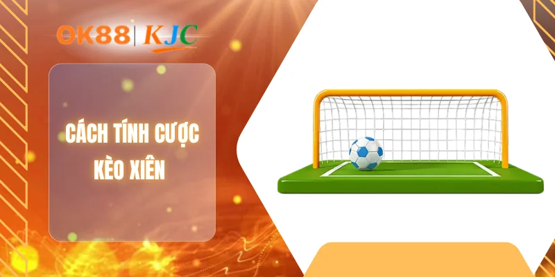 Cách tính cược kèo xiên