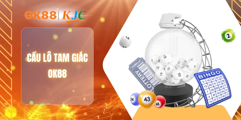 CẦU LÔ TAM GIÁC OK88
