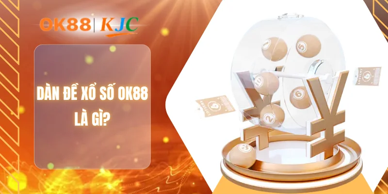 Dàn đề xổ số OK88 là gì?