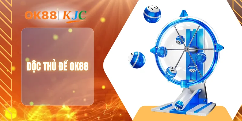 ĐỘC THỦ ĐỀ OK88