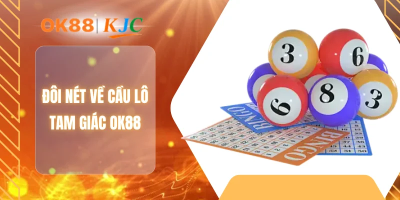 Đôi nét về cầu lô tam giác OK88