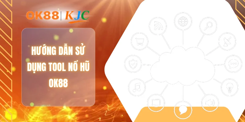 Hướng dẫn sử dụng tool nổ hũ OK88