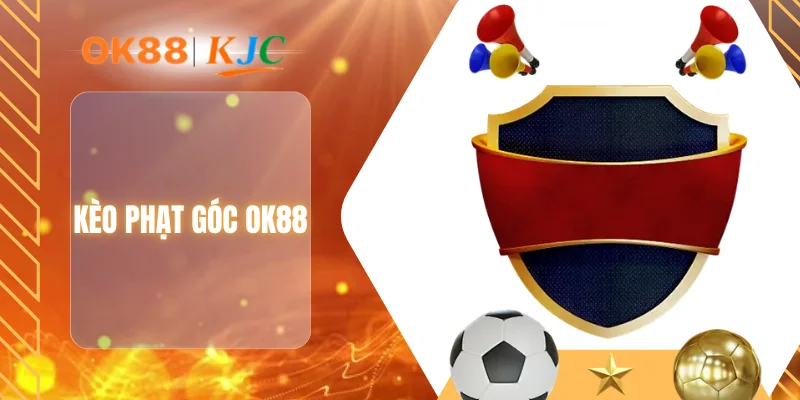 KÈO PHẠT GÓC OK88