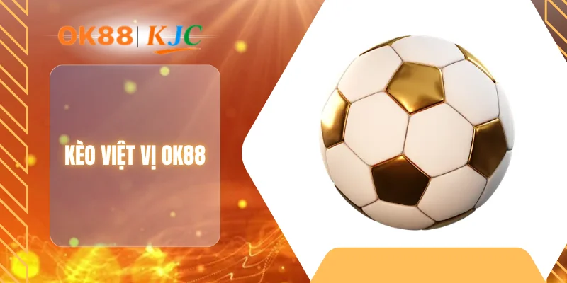 KÈO VIỆT VỊ OK88