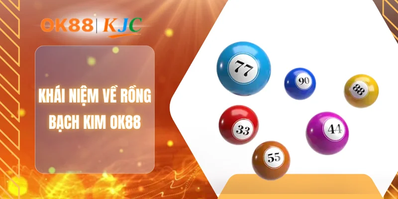 Khái niệm về rồng bạch kim OK88