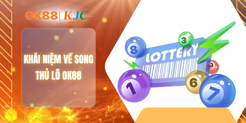 Khái niệm về song thủ lô OK88