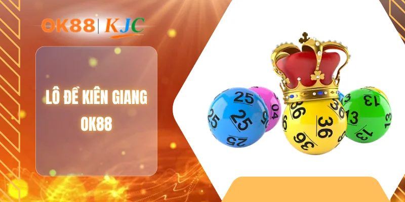 LÔ ĐỀ KIÊN GIANG OK88