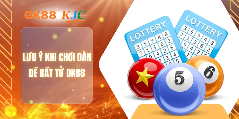 Lưu ý khi chơi dàn đề bất tử OK88