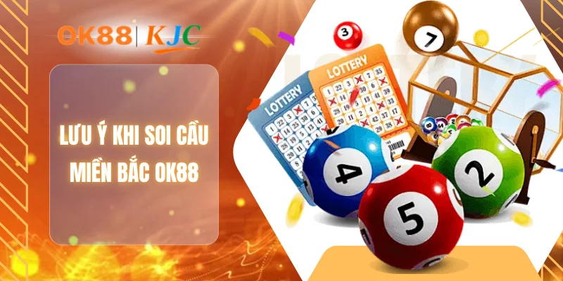 Lưu ý khi soi cầu miền Bắc OK88