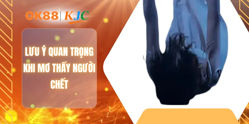 Lưu ý quan trọng khi mơ thấy người chết