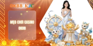 MẸO CHƠI CASINO OK88
