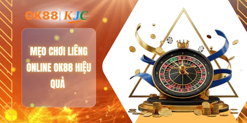 Mẹo chơi liêng Online OK88 hiệu quả