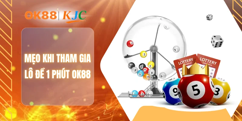 Mẹo khi tham gia lô đề 1 phút OK88