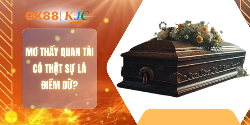 Mơ thấy quan tài có thật sự là điềm dữ?