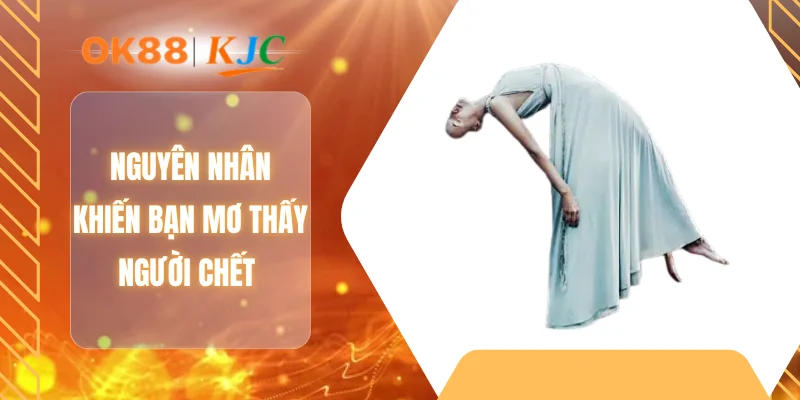 Nguyên nhân khiến bạn mơ thấy người chết