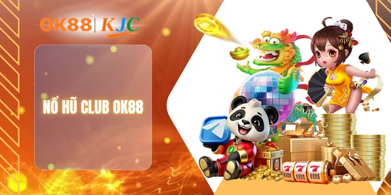 NỔ HŨ CLUB OK88