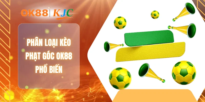 Phân loại kèo phạt góc OK88 phổ biến