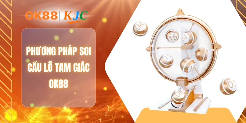 Phương pháp soi cầu lô tam giác OK88