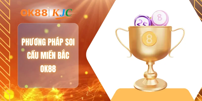 Phương pháp soi cầu miền Bắc OK88