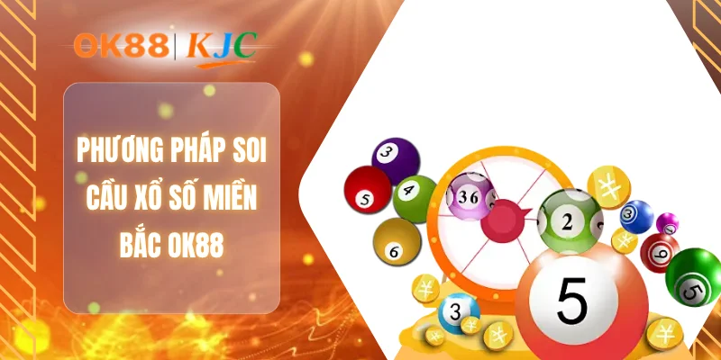 Phương pháp soi cầu xổ số miền Bắc OK88