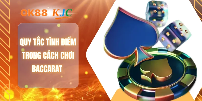Quy tắc tính điểm trong cách chơi baccarat