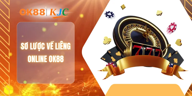 Sơ lược về liêng Online OK88