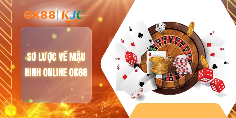 Sơ lược về mậu binh Online OK88