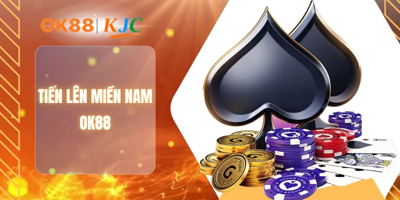 TIẾN LÊN MIỀN NAM OK88