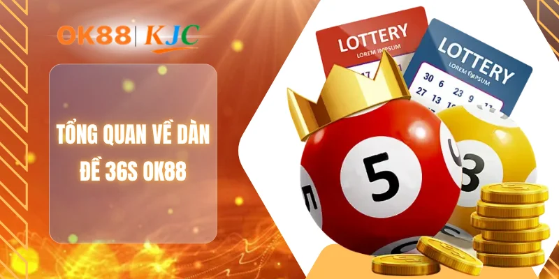 Tổng quan về dàn đề 36s OK88