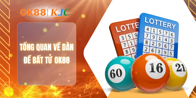 Tổng quan về dàn đề bất tử OK88