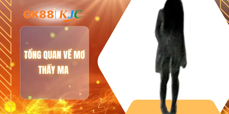 Tổng quan về mơ thấy ma