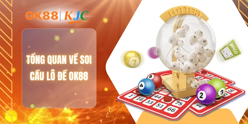 Tổng quan về soi cầu lô đề OK88