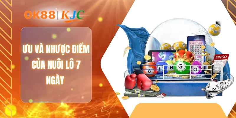 Ưu và nhược điểm của nuôi lô 7 ngày