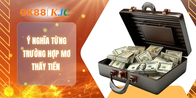 Ý nghĩa từng trường hợp mơ thấy tiền